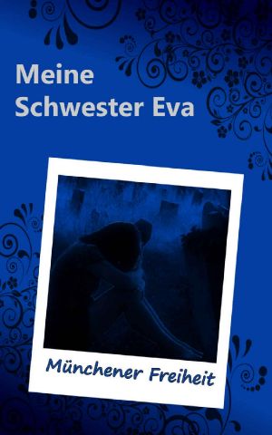 [Meine Schwester Eva 03] • Münchener Freiheit